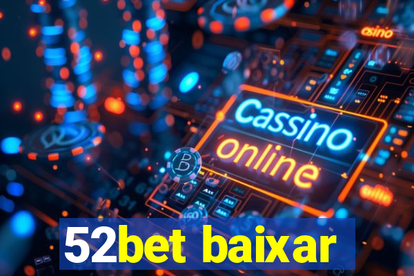 52bet baixar